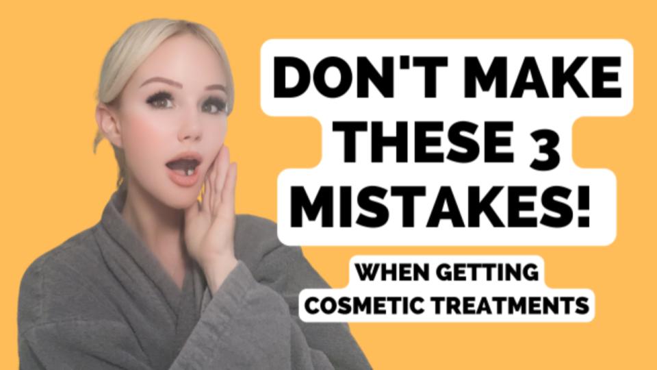 What to look out for when you’re getting cosmetic treatments